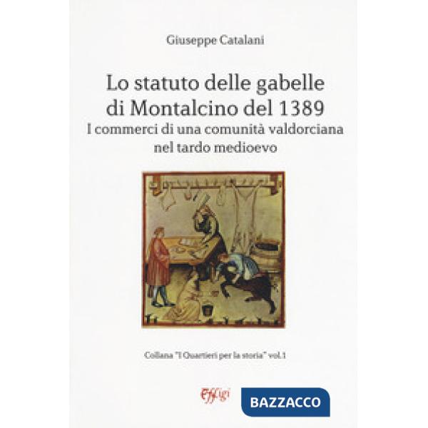 Statuto delle gabelle di Montalcino del 1389. I commerci di una comunità valdorciana nel tardo medioevo (Lo)