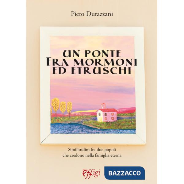 Ponte tra mormoni ed etruschi (Un)