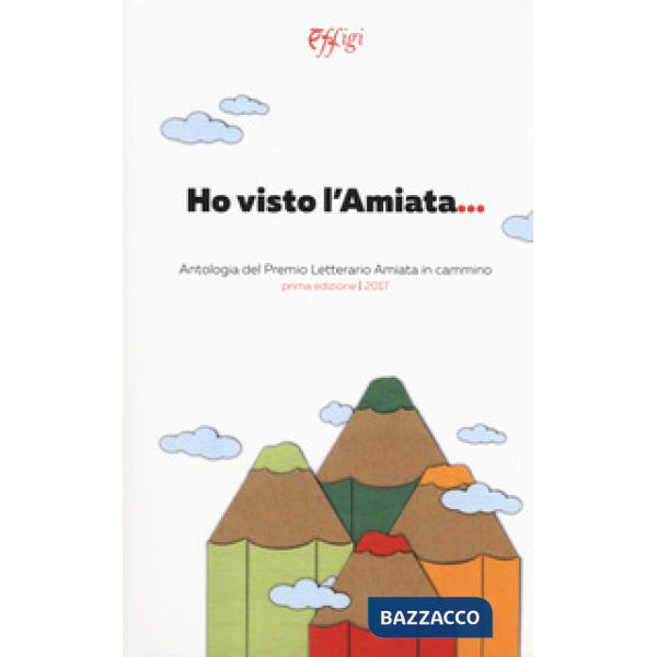 Ho visto l'Amiata. Antologia del Premio letterario Amiata in cammino