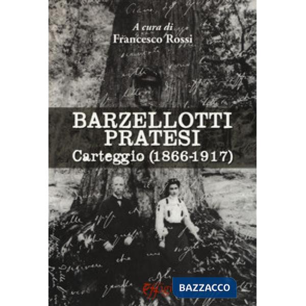 Barzellotti Pratesi. Carteggio (1866-1917)
