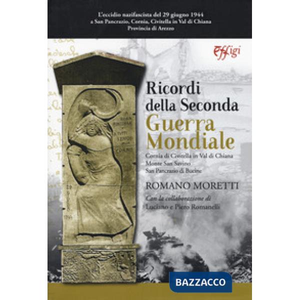 Ricordi della seconda guerra mondiale. Cornia di Civitella in Val di Chiana. Mon