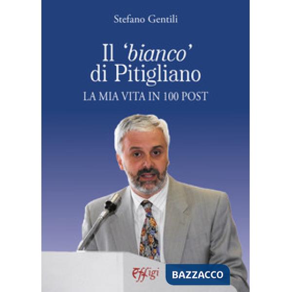 «bianco» di Pitigliano. La mia vita in 100 post (Il)