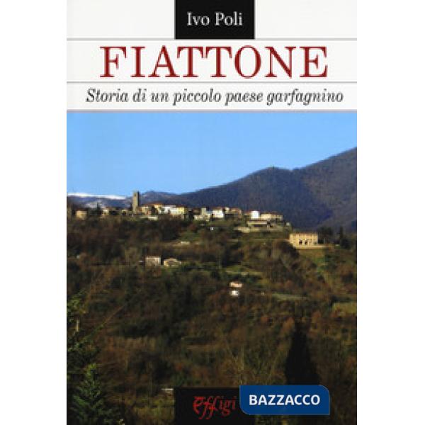 Fiattone. Storia di un piccolo paese garfagnino