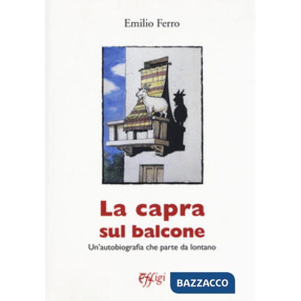 Capra sul balcone. Un'autobiografia che parte da lontano (La)