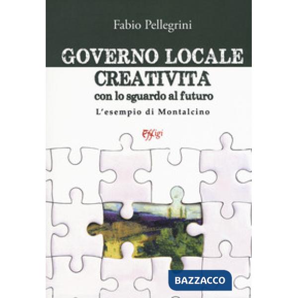 Governo locale. Creatività con lo sguardo al futuro. L'esempio di Montalcino