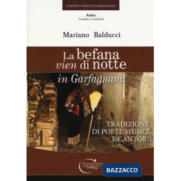 Befana vien di notte in Garfagnana. Tradizione di poeti, musici e cantori (La)