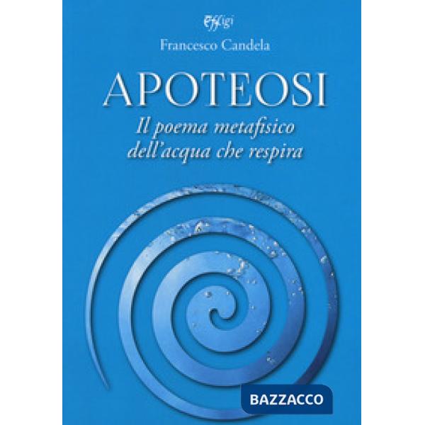 Apoteosi. Il poema metafisico dell'acqua che respira
