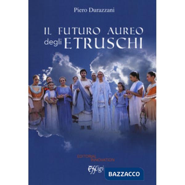 Futuro aureo degli etruschi (Il)