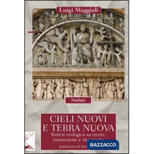 Cieli nuovi e terra nuova. Sintesi teologica su morte, risurrezione e vita eterna