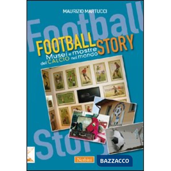 Football story. Musei e mostre del calcio nel mondo