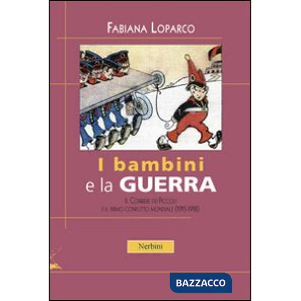 Bambini e la guerra. Il Corriere dei Piccoli e il primo conflitto mondiale (1915-1918) (I)