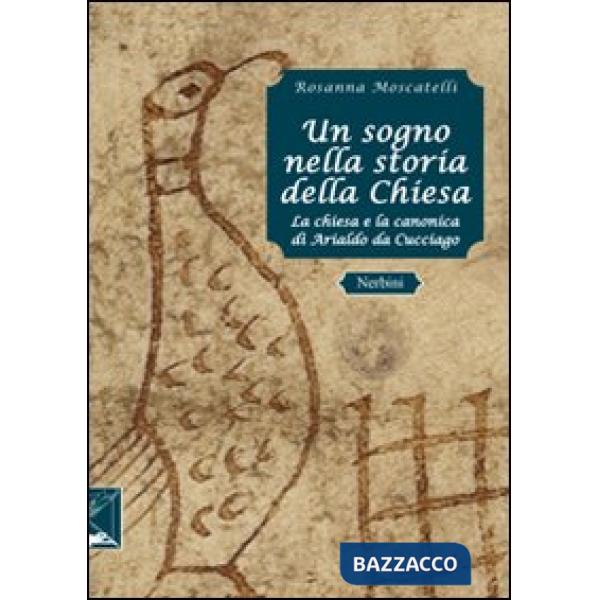 Sogno nella storia della Chiesa. La canonica di Arialdo a Cucciago (Un)