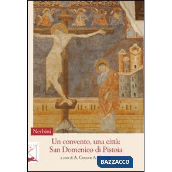Convento, una città. San Domenico di Pistoia (Un)