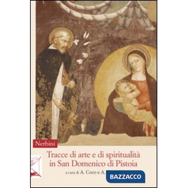 Tracce di arte e di spiritualità in San Domenico di Pistoia