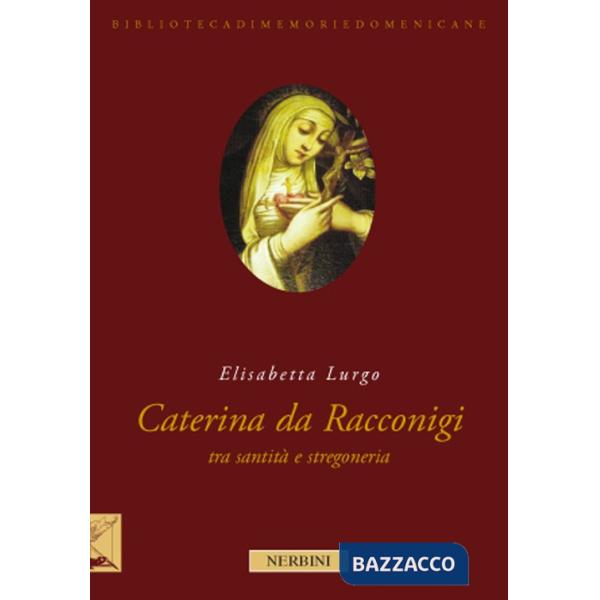 Beata Caterina da Racconigi fra santità e stregoneria. Carisma profetico e autorità istituzionale nella prima età moderna (La)