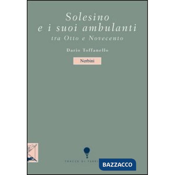 Solesino e i suoi ambulanti tra Otto e Novecento