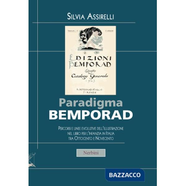 Paradigma Bemporad. Percorsi e linee evolutive dell'illustrazione nel libro per l'infanzia in Italia tra Ottocento e Novecento