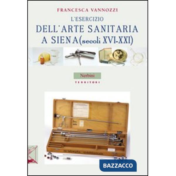 Esercizio dell'arte sanitaria a Siena (secoli XVI-XXI) (L')