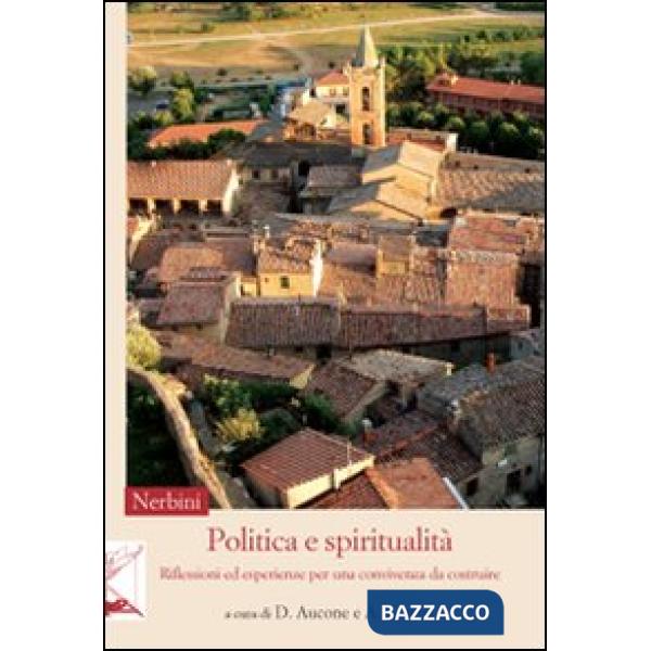 Politica e spiritualità. Riflessioni ed esperienze per una convivenza da costruire