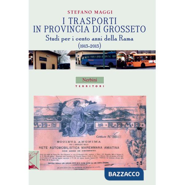 Trasporti in provincia di Grosseto. Studi per i cento anni della Rama (1913-2013) (I)