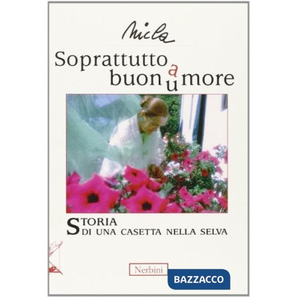 Soprattutto buonu(a)more. Storia di una casetta nella selva
