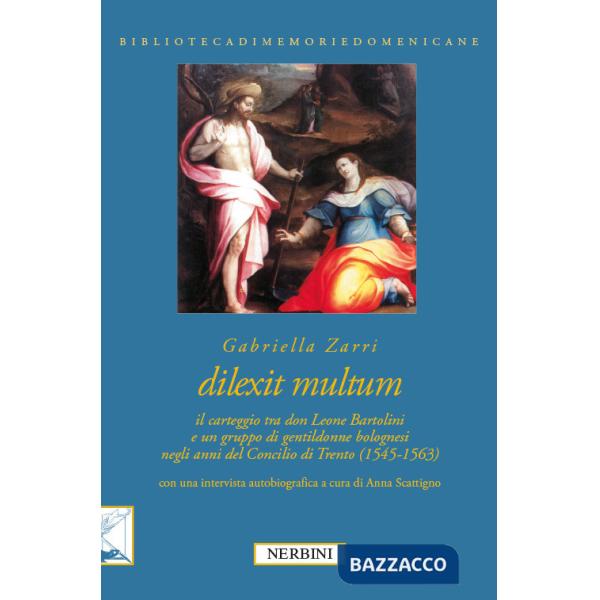 Dilexit multum. Il carteggio tra don Leone Bartolini e un gruppo di gentildonne bolognesi negli anni del concilio di Trento (154