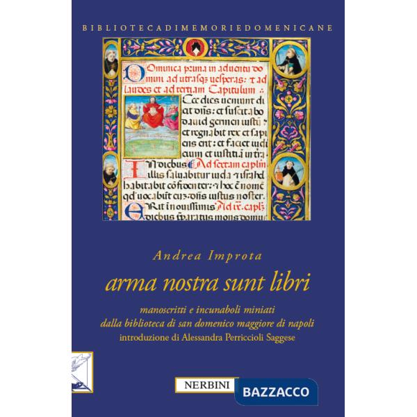 Arma nostra sunt libri. Manoscritti e incunaboli miniati della Biblioteca di San Domenico Maggiore di Napoli