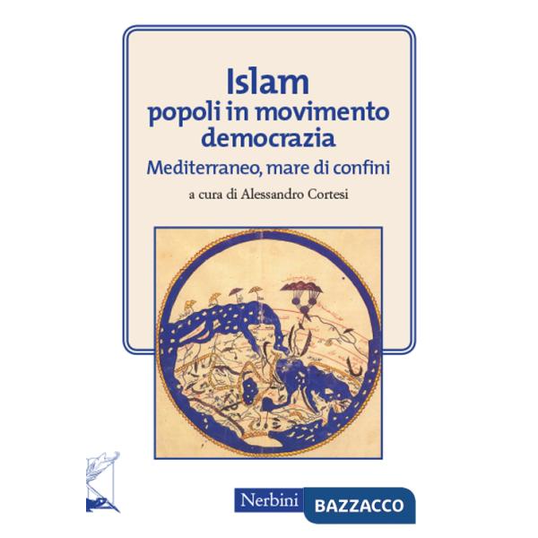 Islam popoli in movimento. Democrazia. Mediterraneo, mare di confini