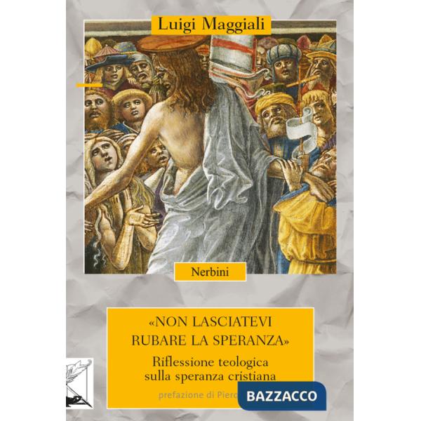 Non lasciatevi rubare la speranza. Riflessione teologica sulla speranza cristiana