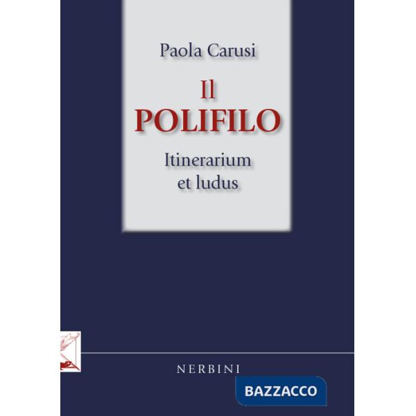 Polifilo. Itinerarium et ludus (Il)