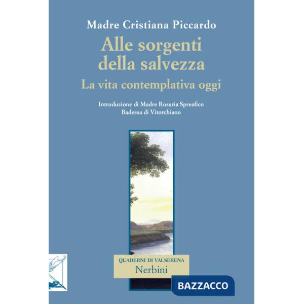 Alle sorgenti della salvezza. La vita contemplativa oggi