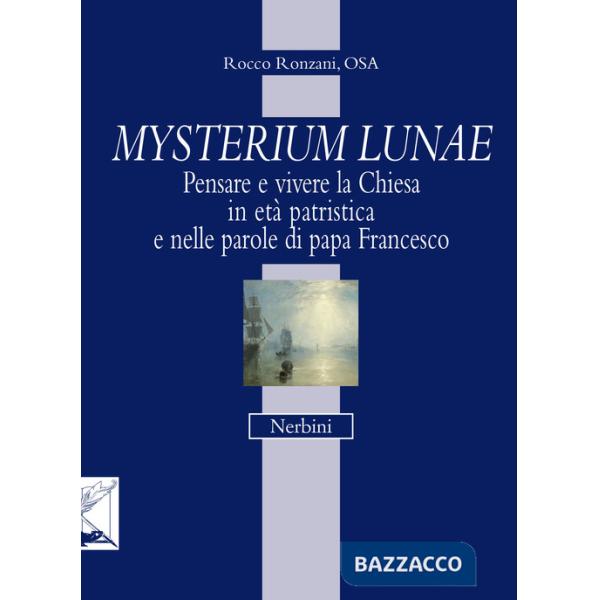 Mysterium lunae. Pensare e vivere la Chiesa in età patristica e nelle parole di papa Francesco
