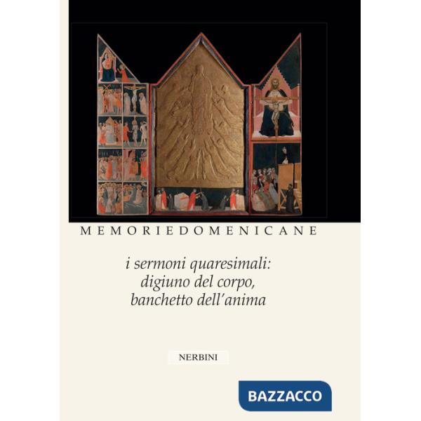 Memorie domenicane. Vol. 48: I sermoni quaresimali: digiuno del corpo, banchetto dell'anima