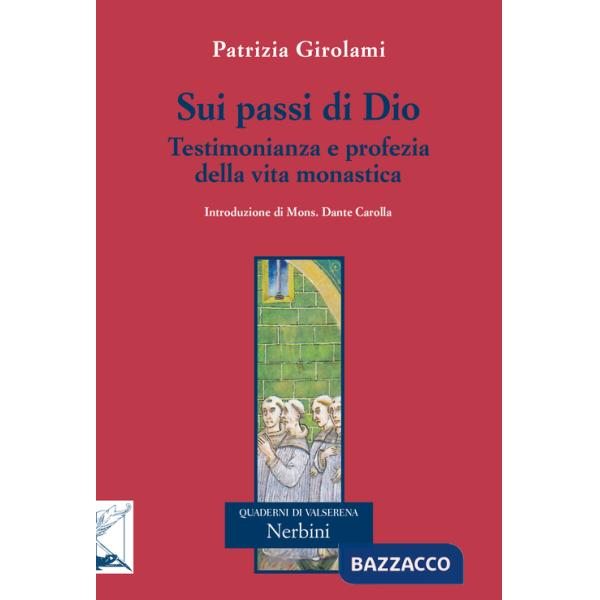 Sui passi di Dio. Testimonianza e profezia della vita monastica