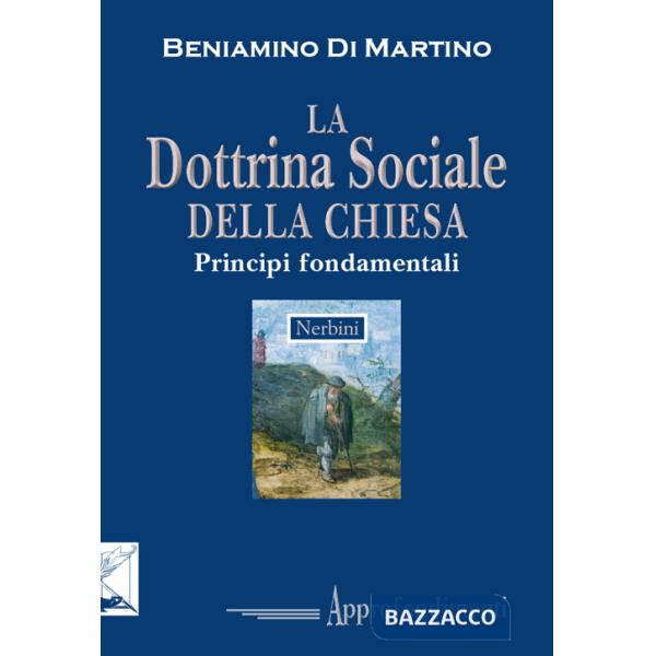 Dottrina sociale della Chiesa. Principi fondamentali (La)