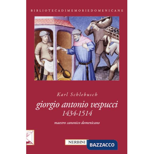 Giorgio Antonio Vespucci (1434-1514). Maestro canonico domenicano