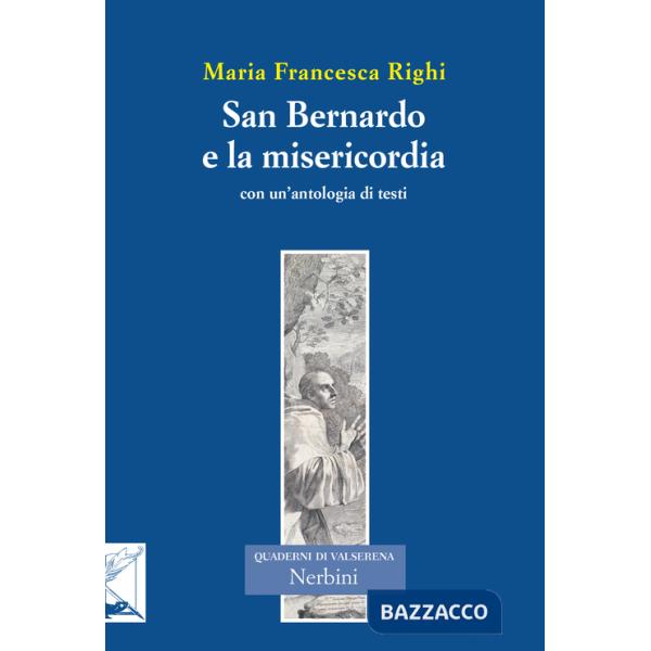 San Bernardo e la misericordia. Con un'antologia di testi di san Bernardo sulla misericordia