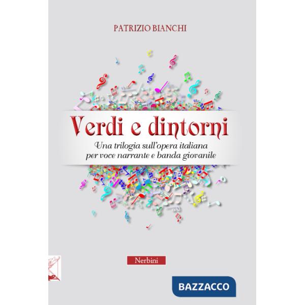 Verdi e dintorni. Una trilogia sull'opera italiana per voce narrante e banda giovanile