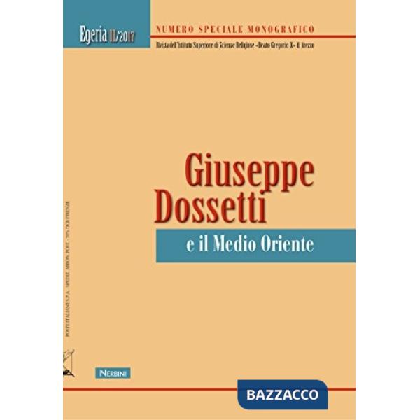 Egeria. Rivista dell'Istituto Superiore di scienze religiose «Beato Gregorio X» di Arezzo (2017). Vol. 11: Giuseppe Dossetti e i