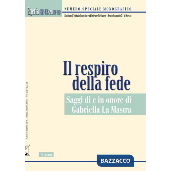 Egeria. Rivista dell'Istituto Superiore di scienze religiose «Beato Gregorio X» di Arezzo. Vol. 12-13
