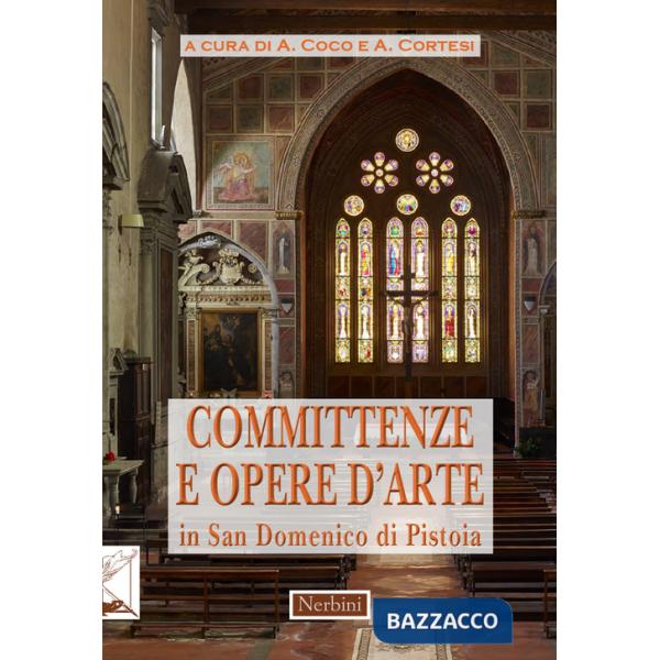 Committenze e opere d'arte in San Domenico di Pistoia