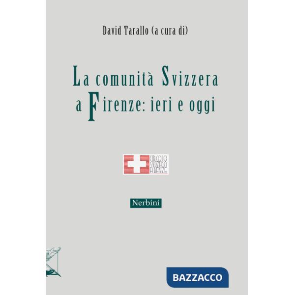 Comunità svizzera a Firenze: ieri e oggi (La)