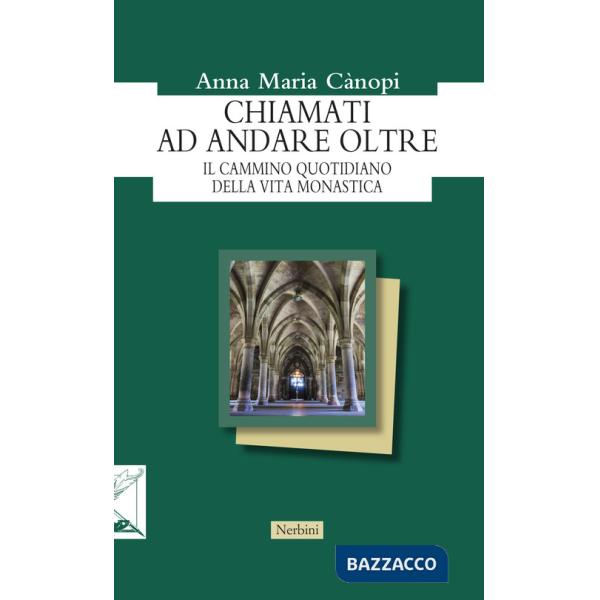 Chiamati ad andare oltre. Il cammino quotidiano della vita monastica
