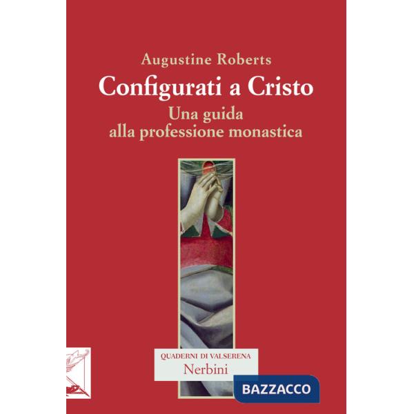 Configurati a Cristo. Una guida alla professione monastica