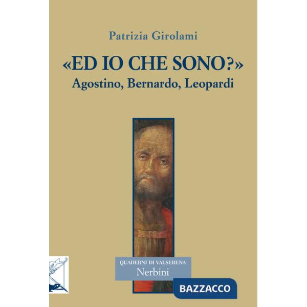 «Ed io che sono?» Agostino, Bernardo, Leopardi