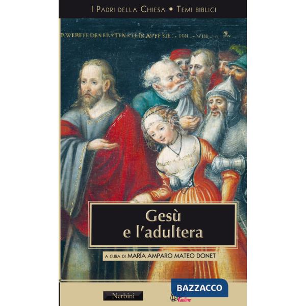 Gesù e l'adultera. L'interpretazione di Gv 8,3-11