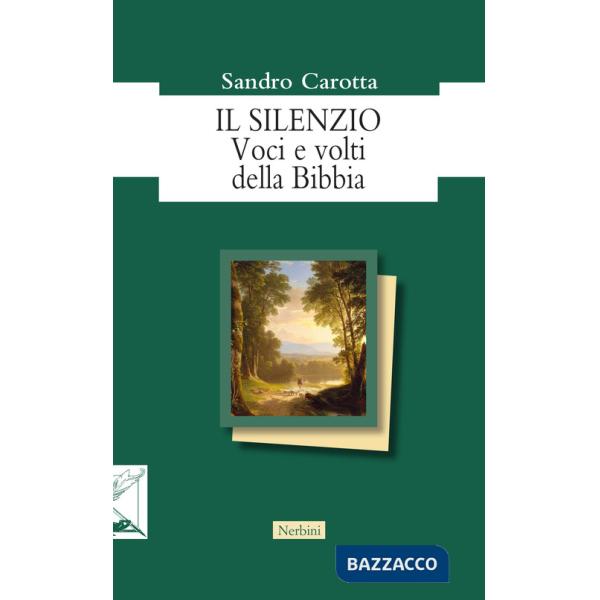 Silenzio. Voci e volti della Bibbia (Il)