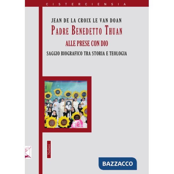 Padre Benedetto Thuan alle prese con Dio. Saggio biografico tra storia e teologia