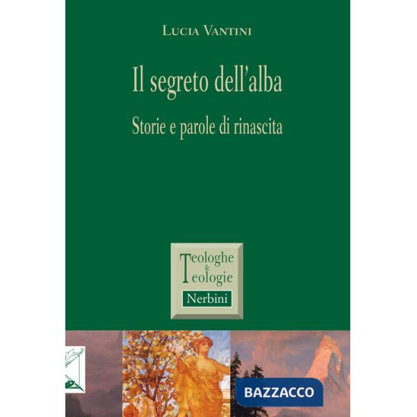 Segreto dell'alba. Storie e parole di rinascita (Il)
