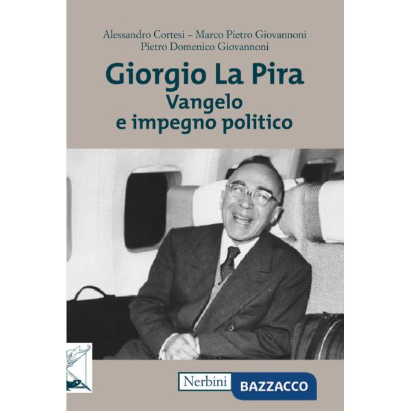 Giorgio La Pira. Vangelo e impegno politico